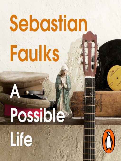 Title details for A Possible Life by Sebastian Faulks - Wait list